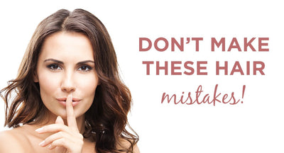 5 Common Hair Mistakes and How To Avoid Them