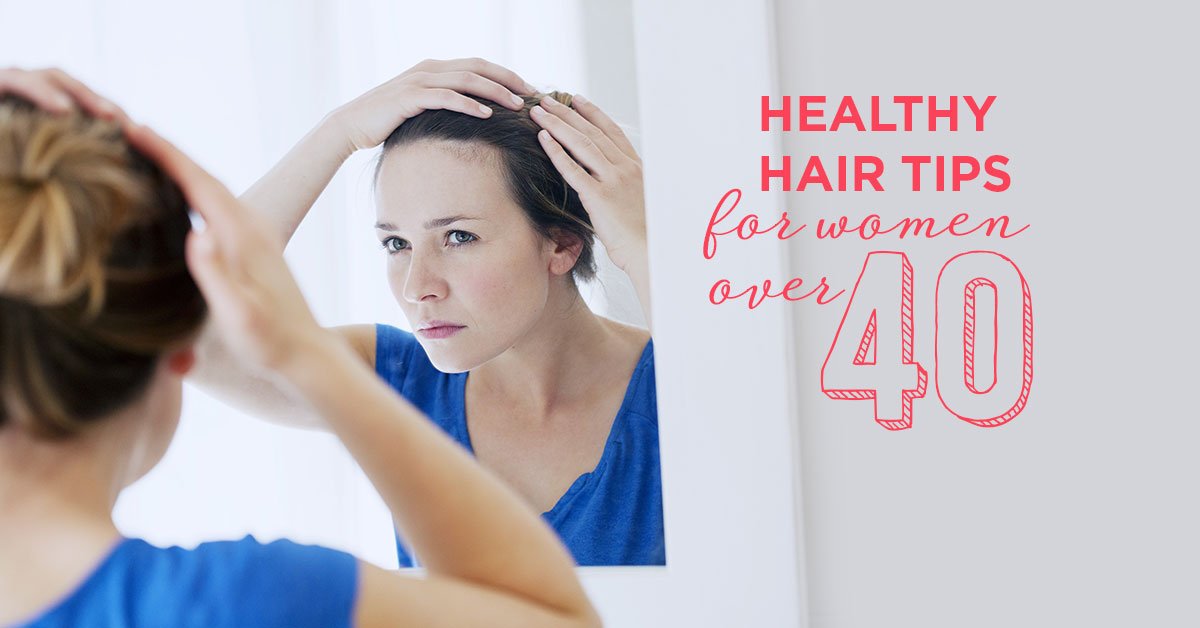 Heathy Hair Tips For Women Over 40