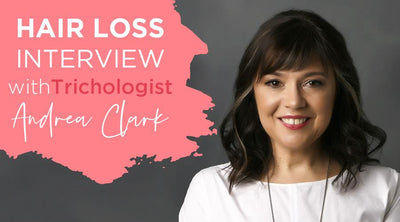 Hair loss interview with Trichologist, Andrea Clark