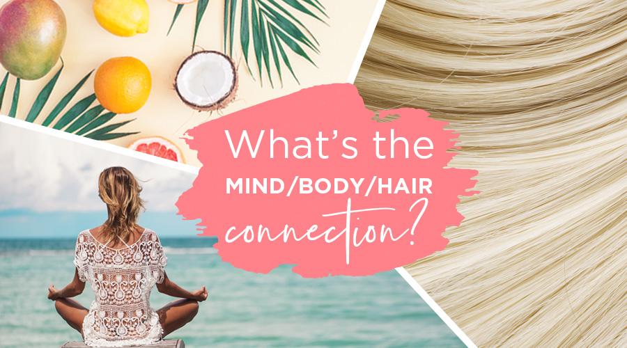The Mind / Body / Hair Connection