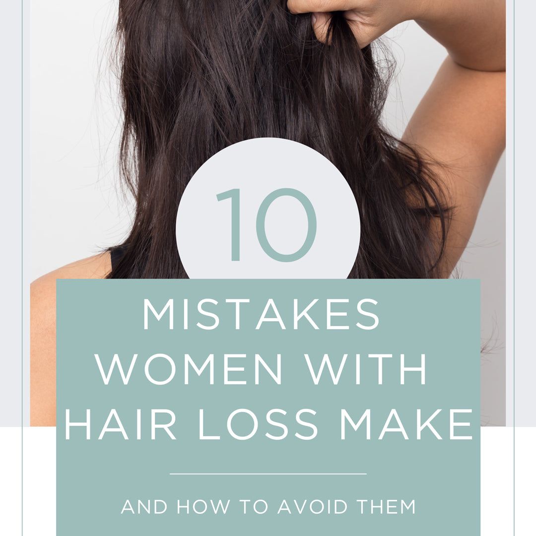 10 Mistakes Women With Hair Loss Make